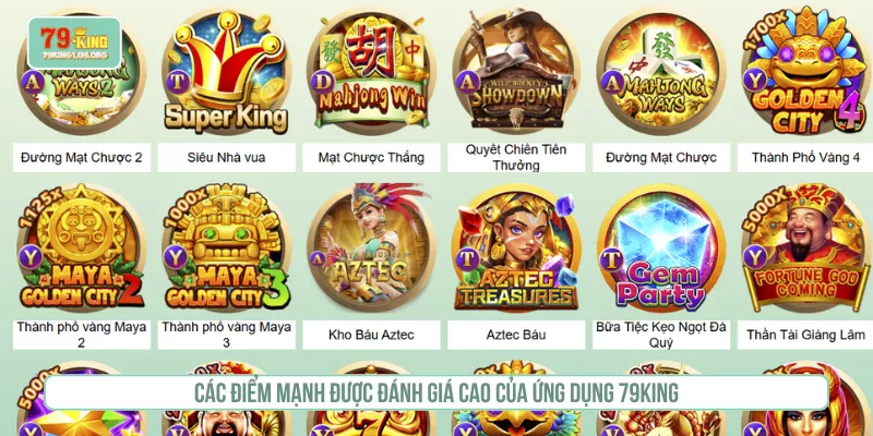 Các điểm mạnh được đánh giá cao của ứng dụng 79KING