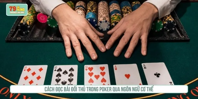Cách đọc bài đối thủ trong poker qua ngôn ngữ cơ thể