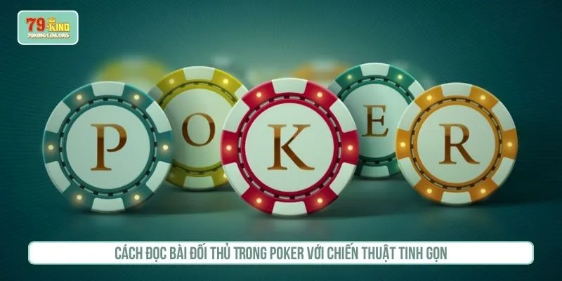 Cách đọc bài đối thủ trong poker