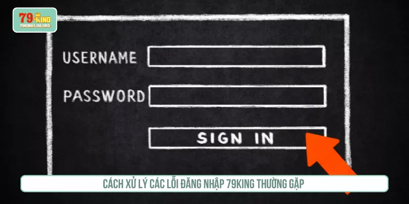 Cách xử lý các lỗi đăng nhập 79KING thường gặp