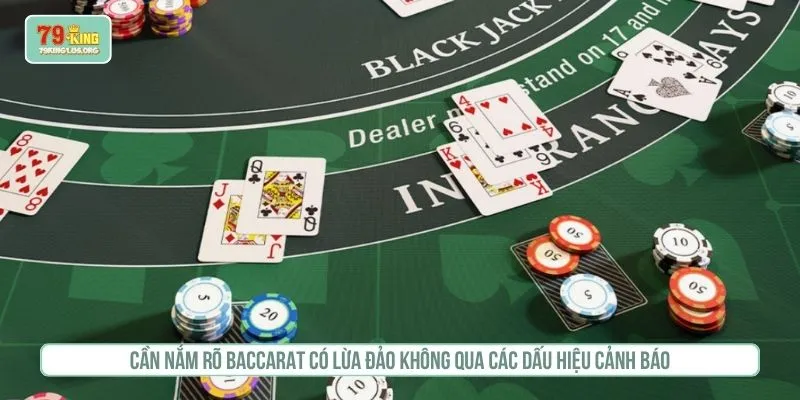 Cần nắm rõ baccarat có lừa đảo không qua các dấu hiệu cảnh báo