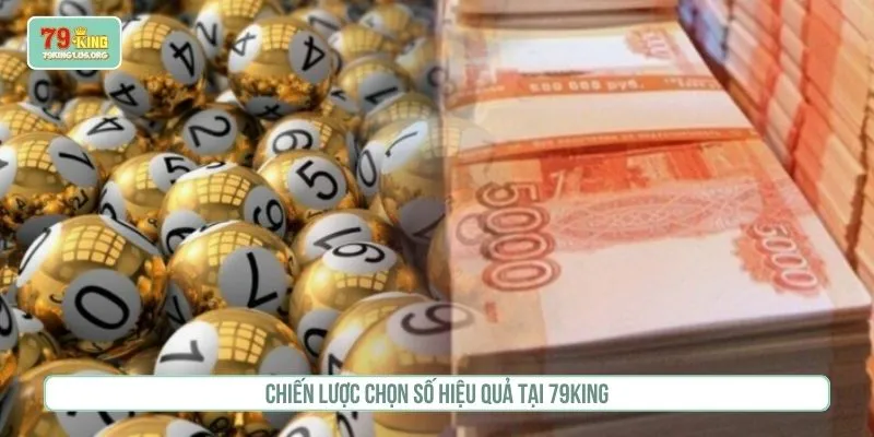 Chiến lược chọn số hiệu quả tại 79KING