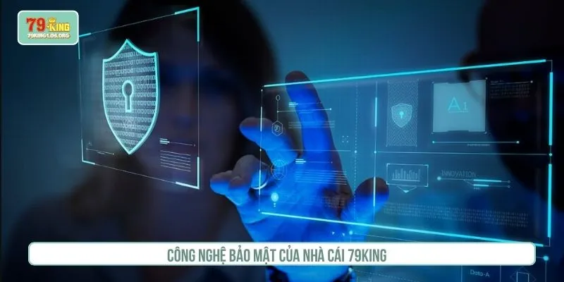 Công nghệ bảo mật của nhà cái 79KING