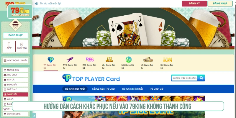 Hướng dẫn cách khắc phục nếu vào 79King không thành công 