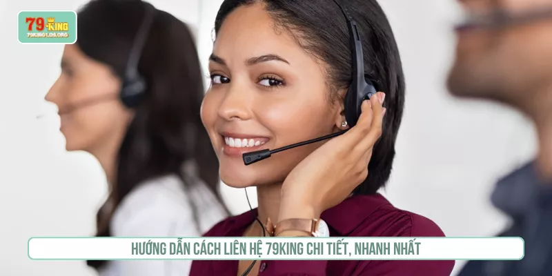 Hướng dẫn cách liên hệ 79KING chi tiết, nhanh nhất
