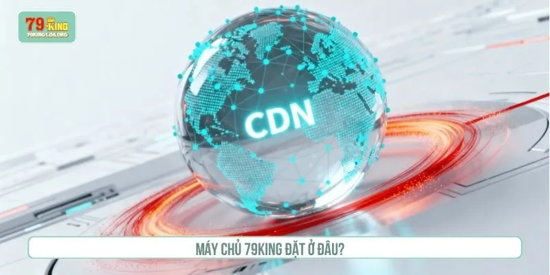 Khu vực máy chủ 79KING đặt ở đâu?