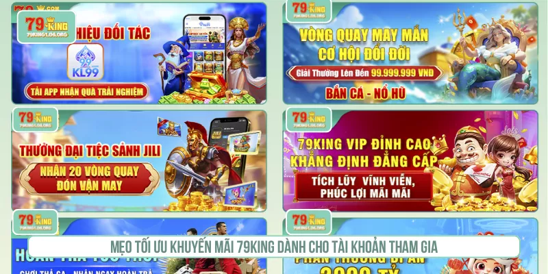 Mẹo tối ưu khuyến mãi 79KING dành cho tài khoản tham gia
