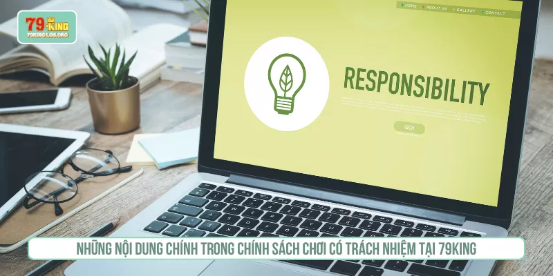 Những nội dung chính trong chính sách chơi có trách nhiệm tại 79KING