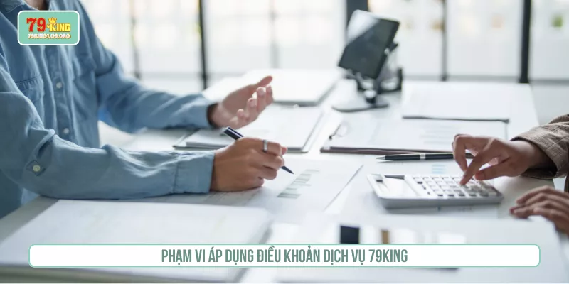Điều Khoản Dịch Vụ 79KING Và Quy Tắc Cá Cược An Toàn Phạm vi áp dụng điều khoản dịch vụ 79KING