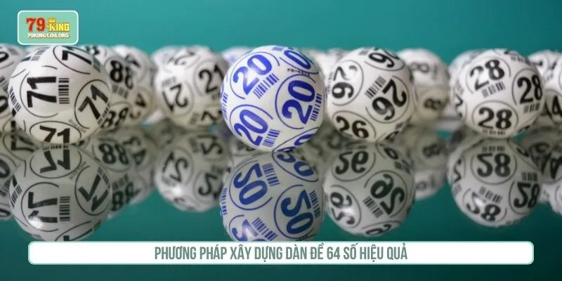 Phương pháp xây dựng dàn đề 64 số hiệu quả