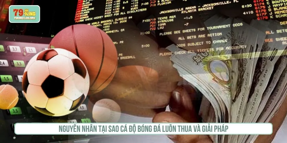 tại sao cá độ bóng đá luôn thua